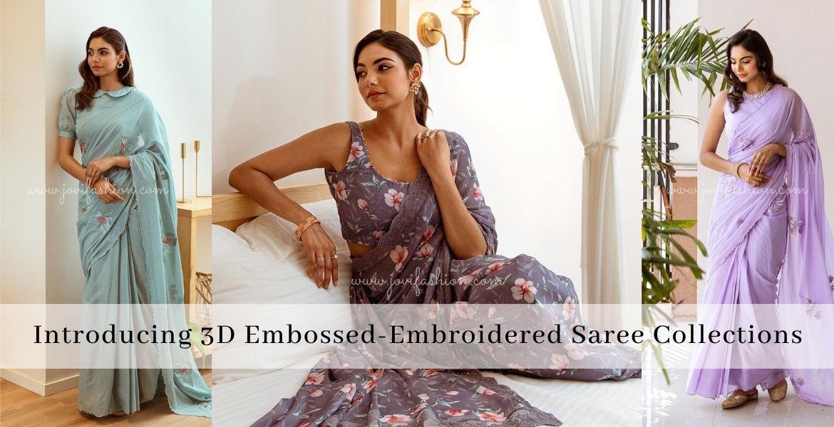 Introducing 3D Embossed Embroidered Saree Collections
