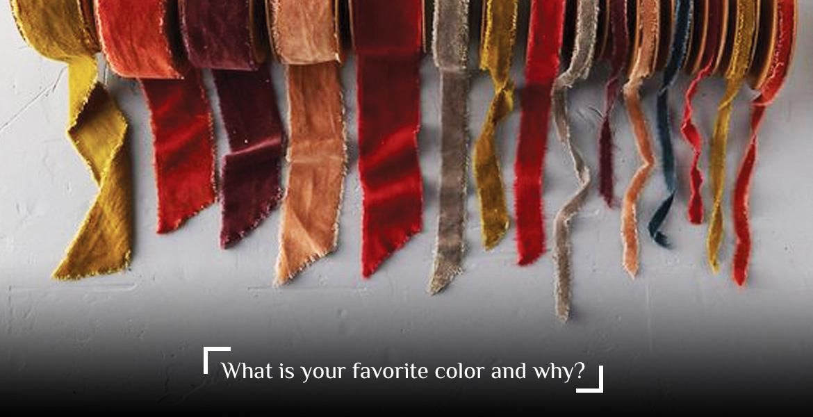 What is your favorite color and why ?