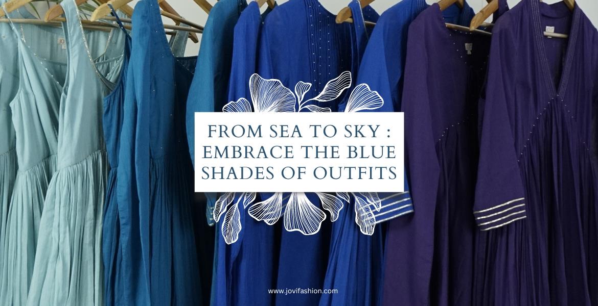 From Sea to Sky Embrace The Blue Shades of Outfits