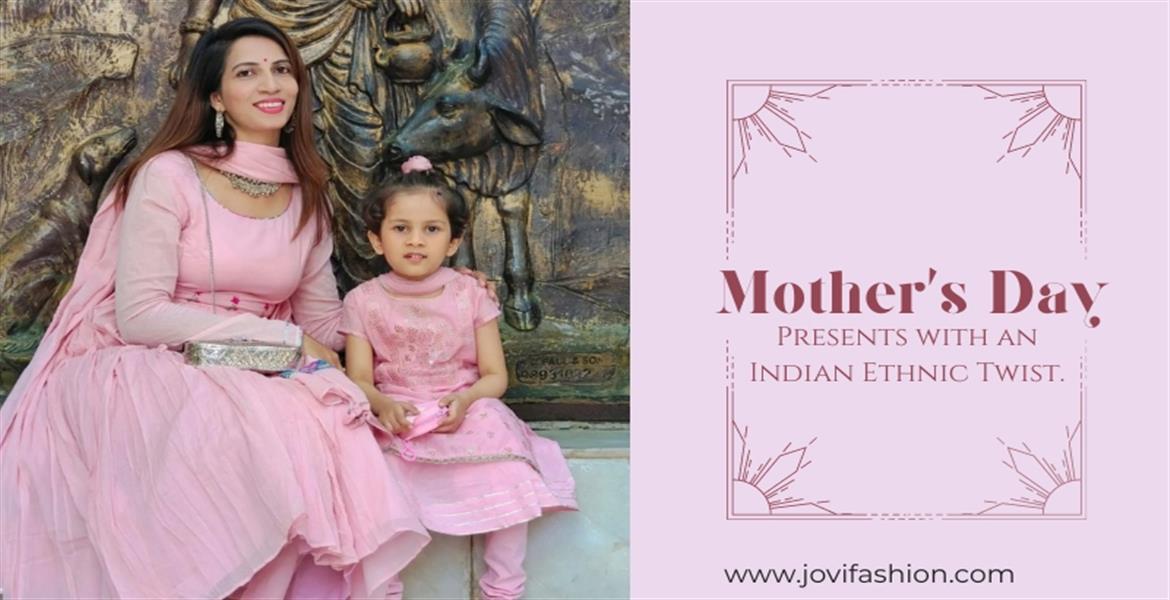 Mother's Day Presents with an Indian Ethnic Twist