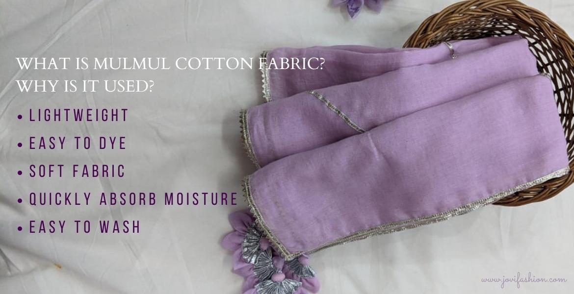 What is Mulmul cotton fabric? Why is it used ?