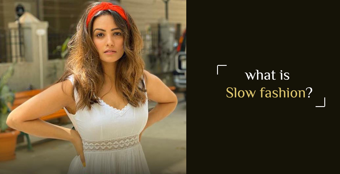 What is slow fashion ?