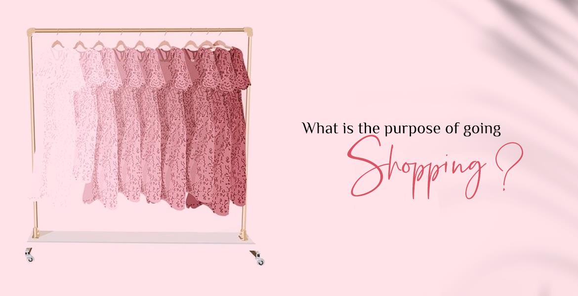 What is the purpose of going shopping ?